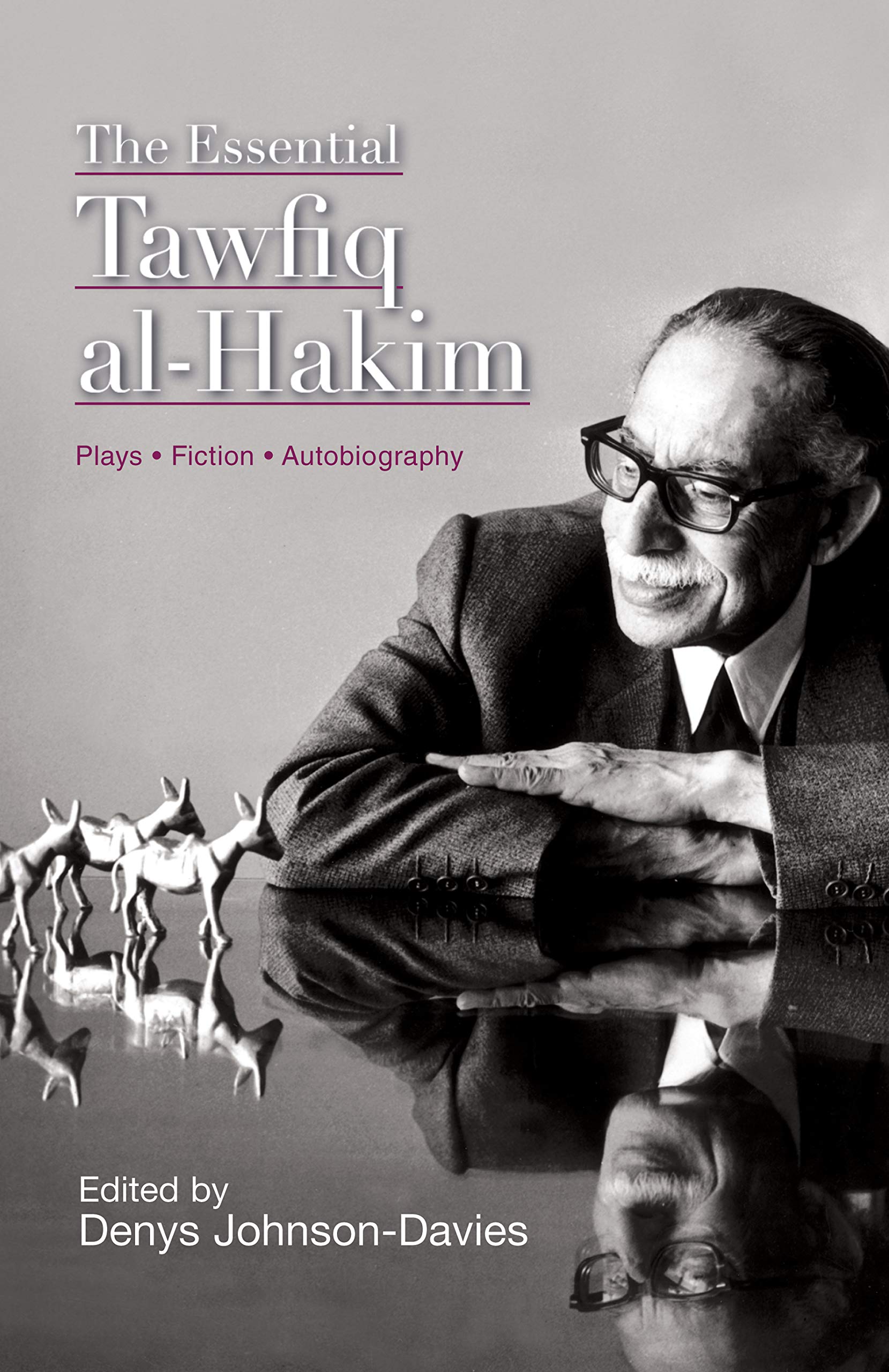 The Essential Tawfiq alHakim: Plays, Fiction, Autobiography,Used