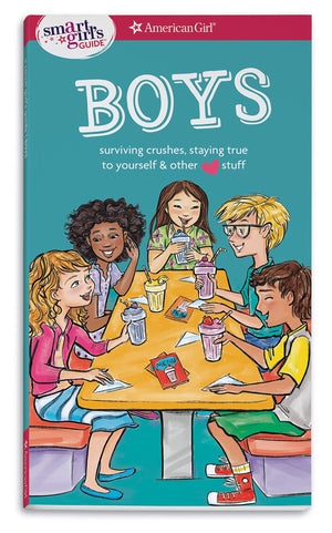 A Smart Girl's Guide: Boys: Surviving Crushes, Staying True to Yourself, and other (love) stuff (American Girl: a Smart Girl's G,Used