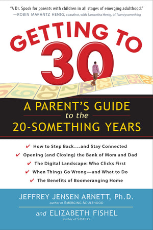 Getting To 30: A Parent'S Guide To The 20Something Years,New