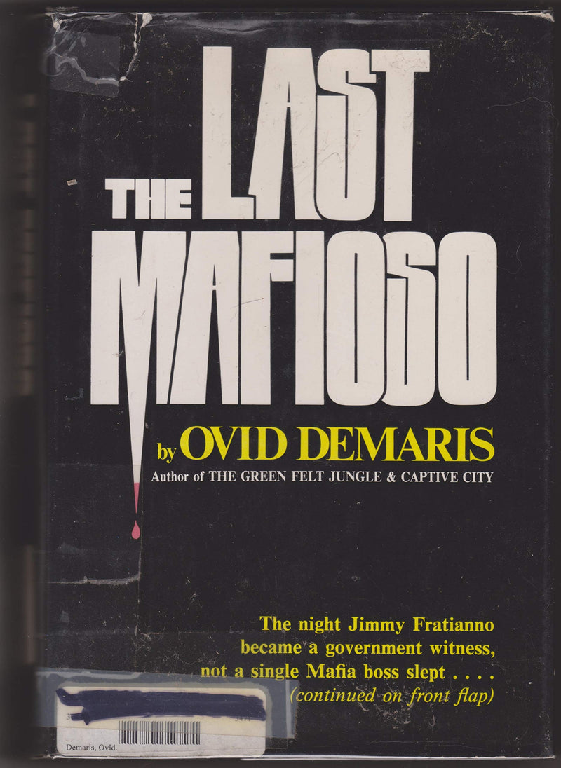 The Last Mafioso: The Treacherous World Of Jimmy Frantianno,New