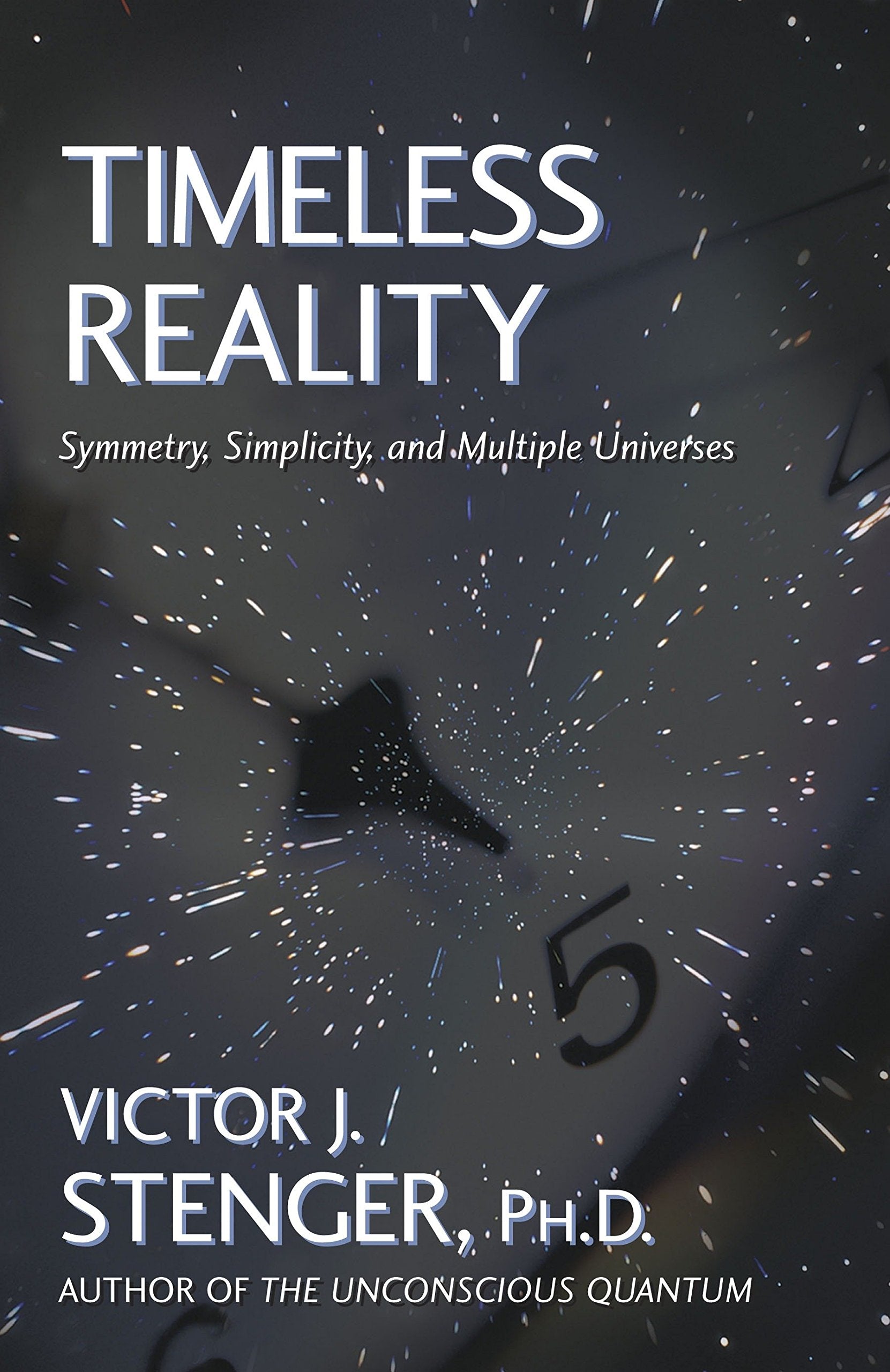 Timeless Reality : Symmetry, Simplicity, and Multiple Universes,Used