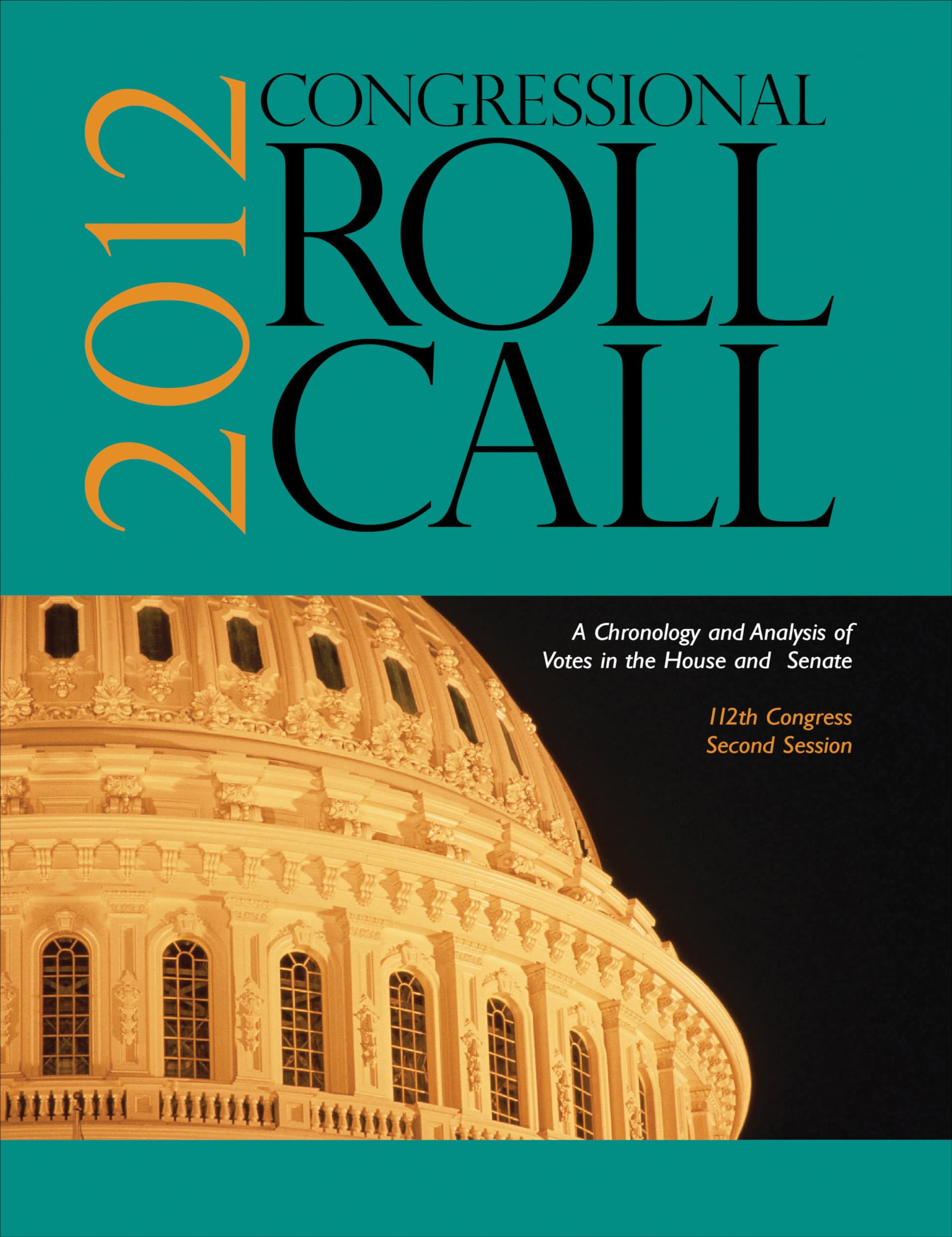 Congressional Roll Call: A Chronology and Analysis of Votes in the House and Senate 112th Congress, Second Session  2012,Used