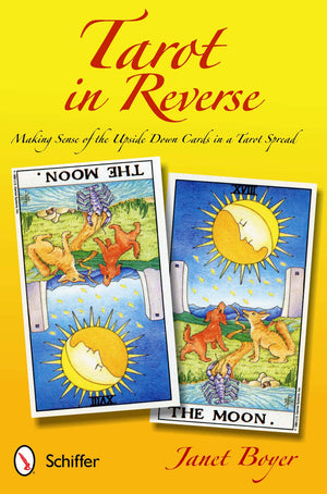 Tarot in Reverse: Making Sense of the Upside Down Cards in a Tarot Spread,Used