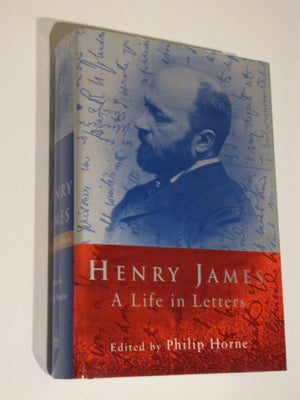 Henry James: A Life In Letters,New