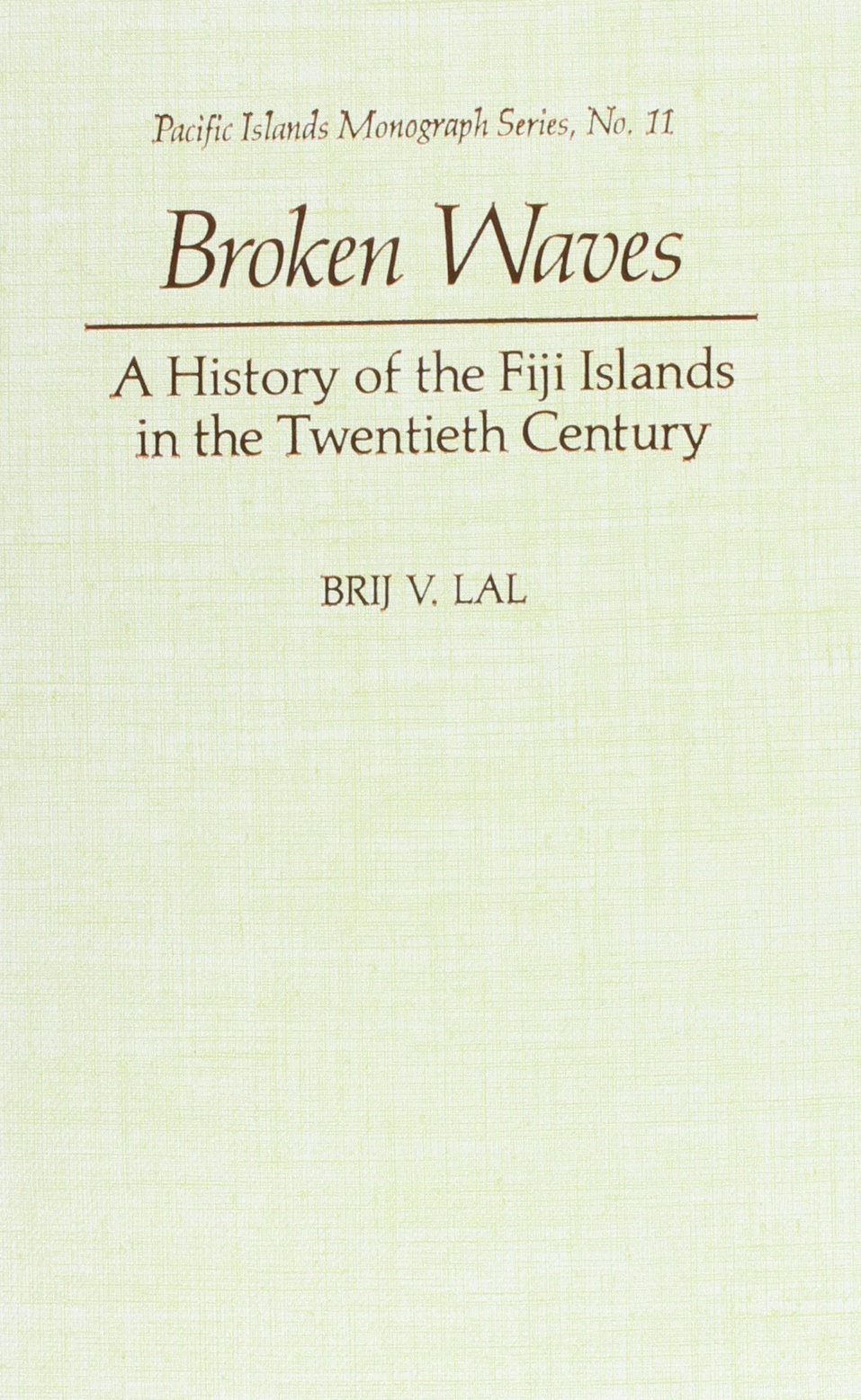 Broken Waves: A History of the Fiji Islands in the Twentieth Century,Used