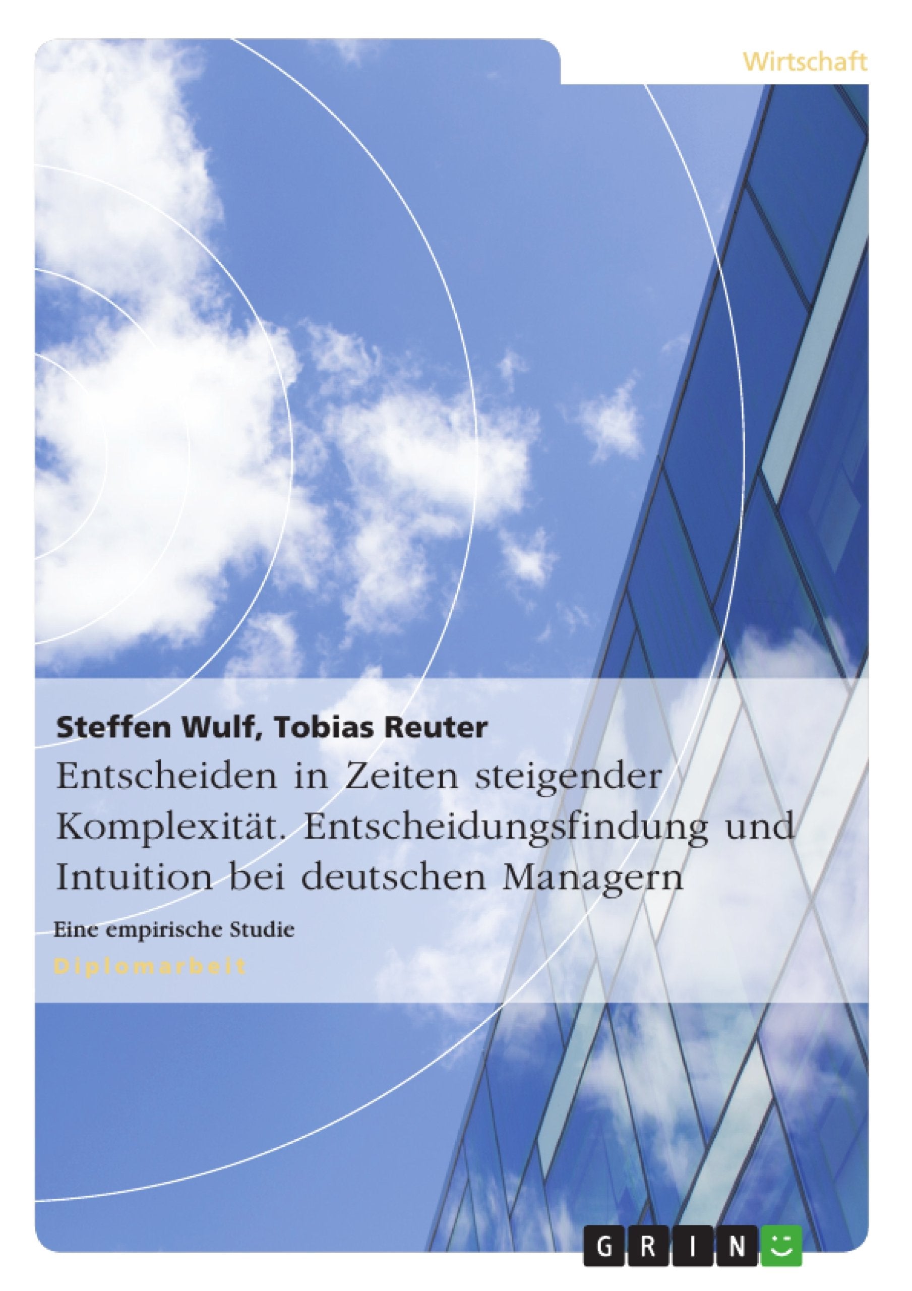 Entscheiden In Zeiten Steigender Komplexitt. Entscheidungsfindung Und Intuition Bei Deutschen Managern: Eine Empirische Studie (,Used
