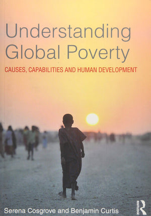 Understanding Global Poverty: Causes, Capabilities and Human Development,Used