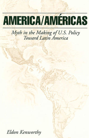 America/Amricas: Myth in the Making of U.S. Policy Toward Latin America,Used