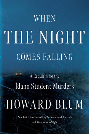When The Night Comes Falling: A Requiem For The Idaho Student Murders