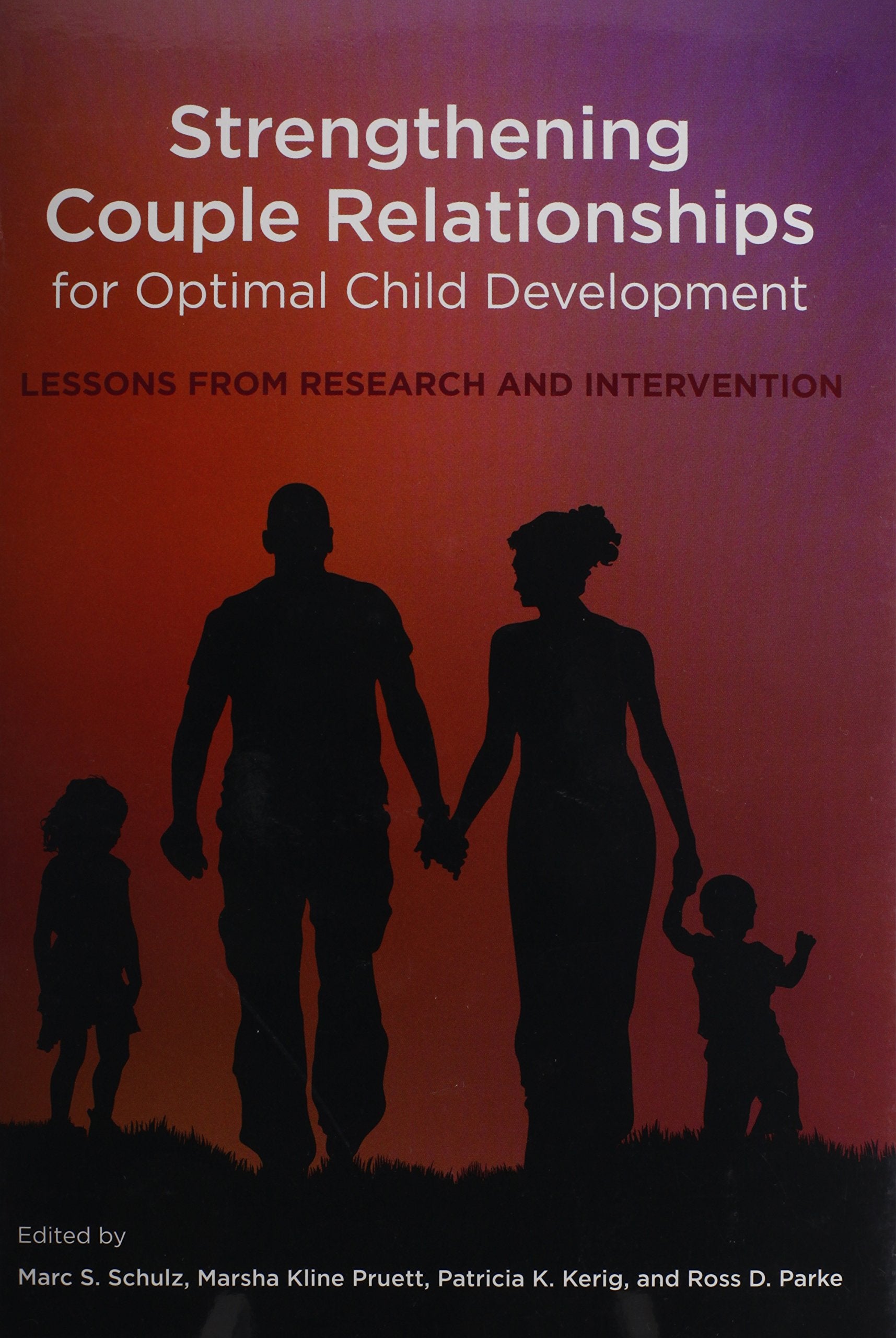 Strengthening Couple Relationships for Optimal Child Development: Lessons from Research and Intervention,Used