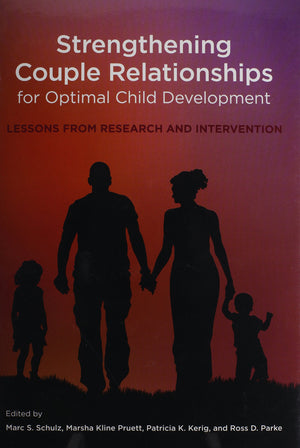 Strengthening Couple Relationships for Optimal Child Development: Lessons from Research and Intervention,Used