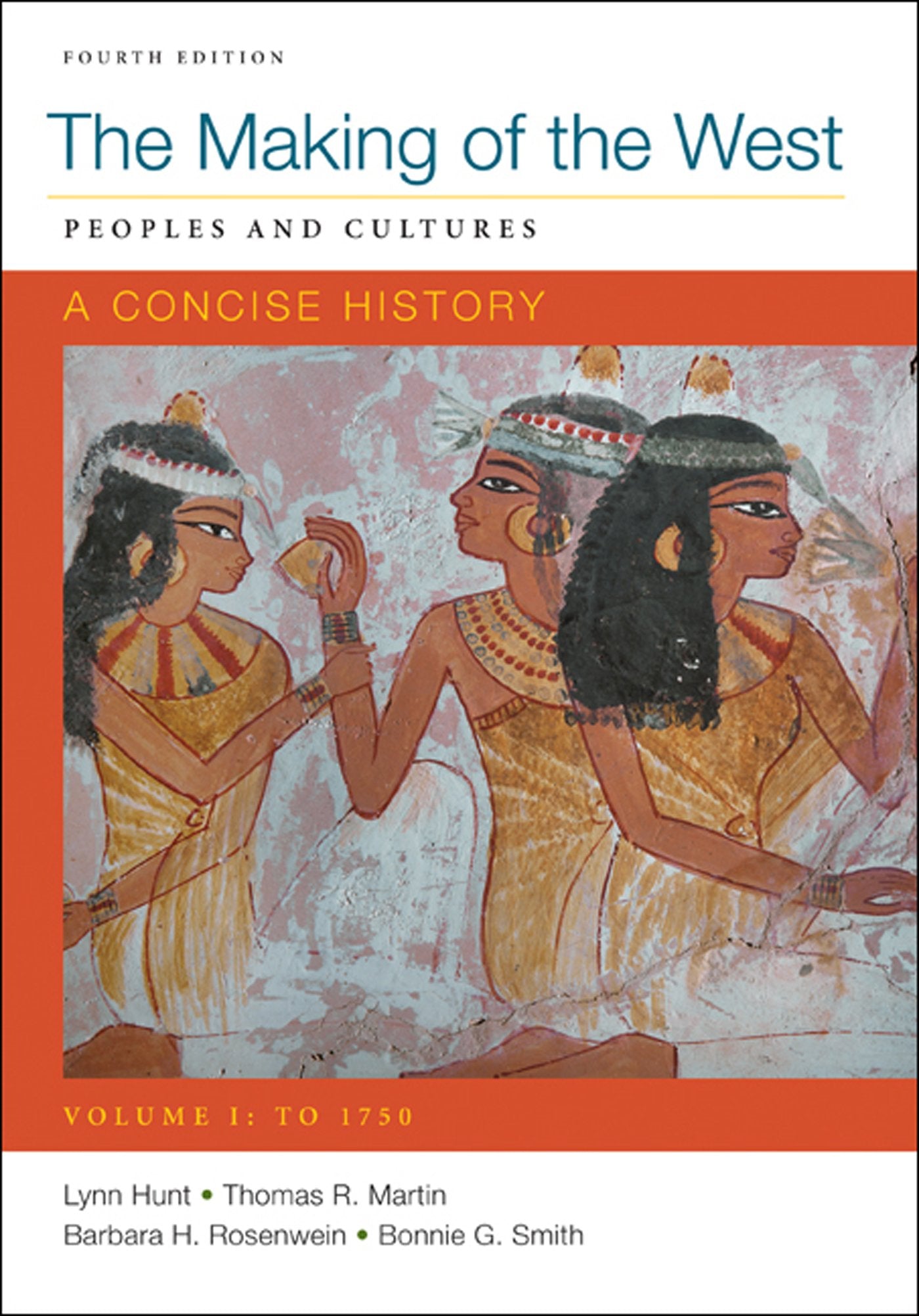 Making of the West: A Concise History, Volume I: Peoples and Cultures,New