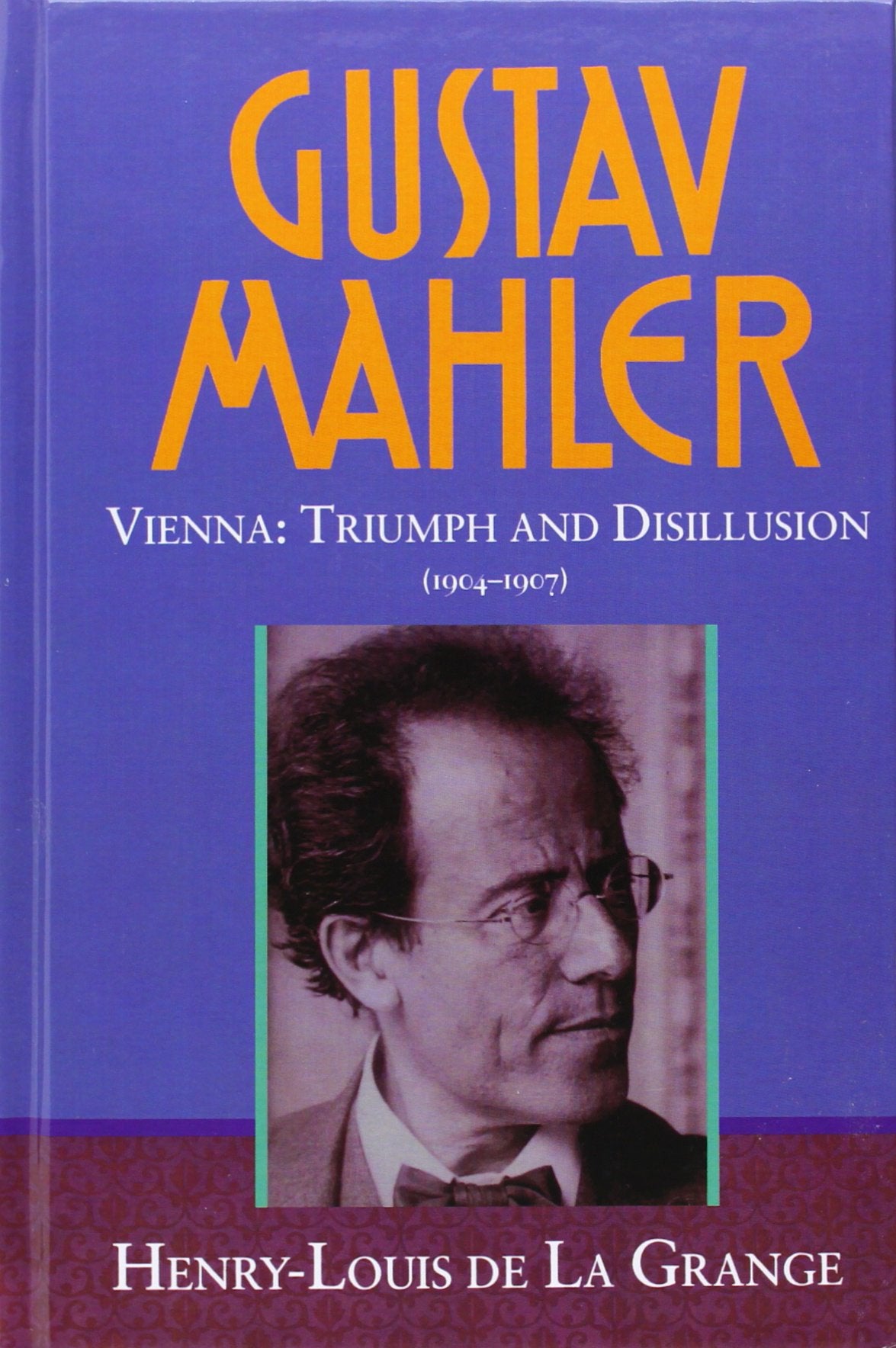 Gustav Mahler, Vol. 3: Vienna: Triumph And Disillusion, 19041907,Used