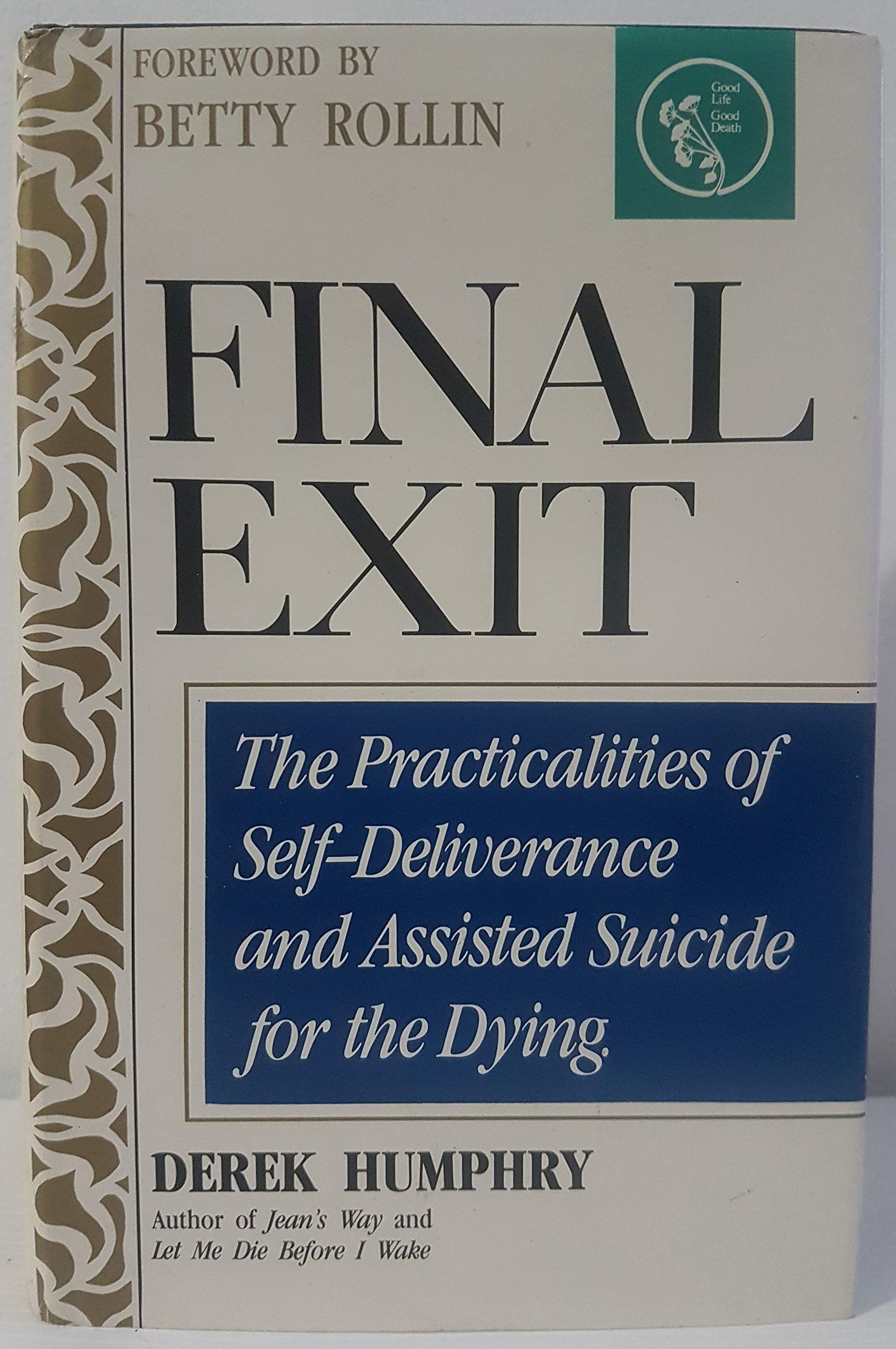 Final Exit: The Practicalities Of Selfdeliverance And Assisted Suicide For The Dying,New