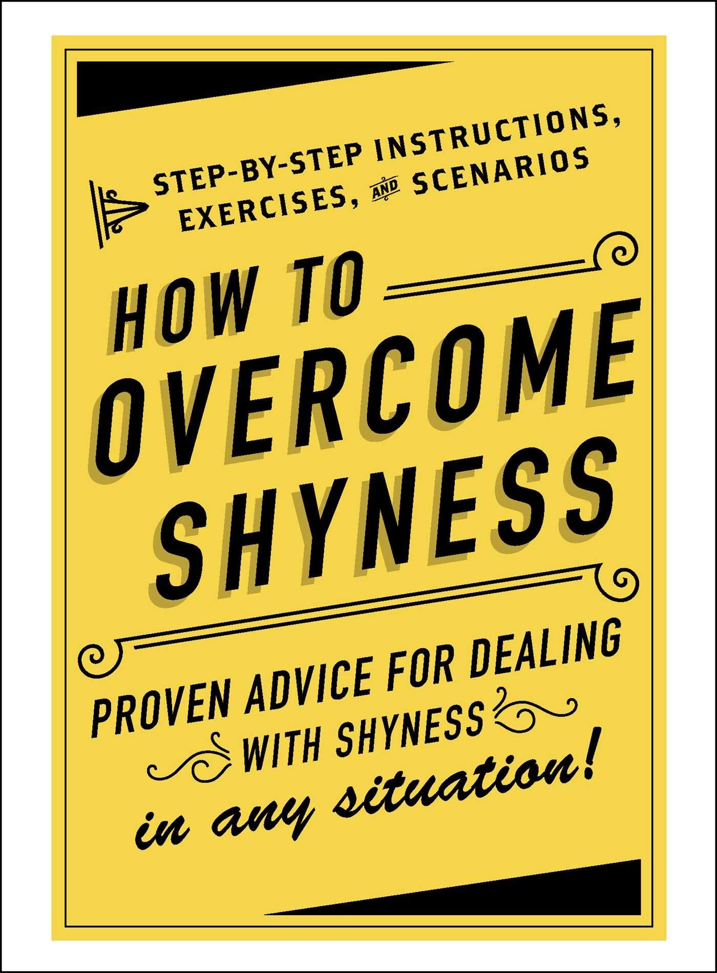 How to Overcome Shyness: StepbyStep Instructions, Exercises, and Scenarios,Used
