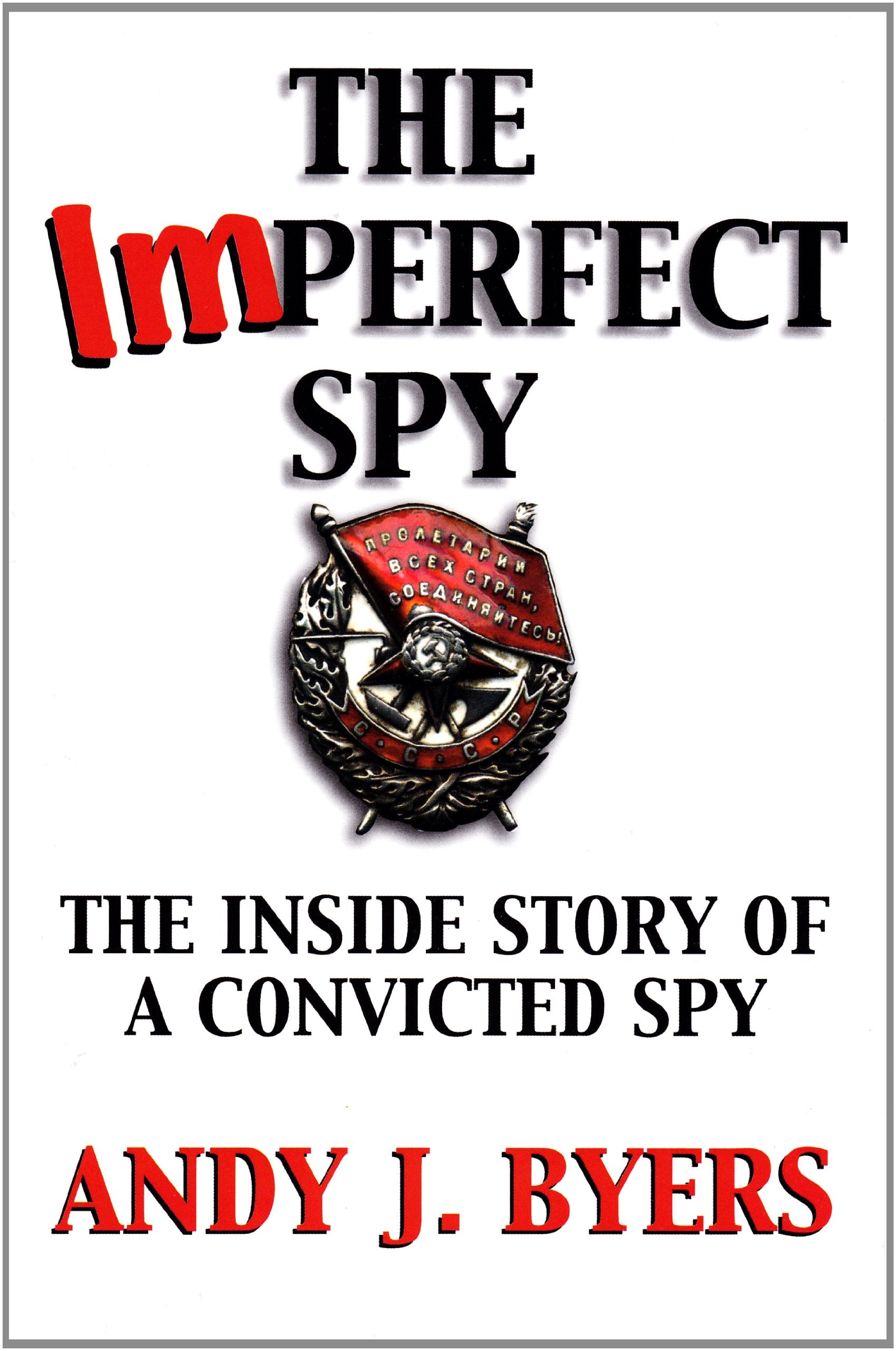 The Imperfect Spy: The Inside Story of a Convicted Spy,Used