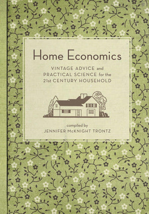 Home Economics: Vintage Advice and Practical Science for the 21stCentury Household,Used
