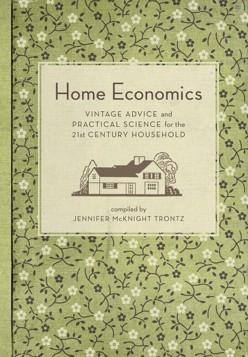 Home Economics: Vintage Advice and Practical Science for the 21stCentury Household,Used