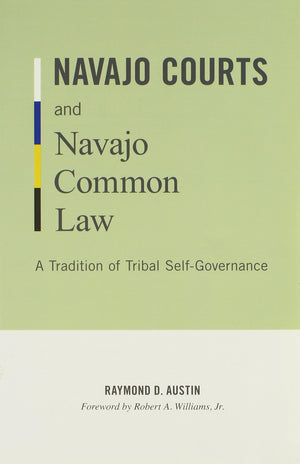 Navajo Courts And Navajo Common Law: A Tradition Of Tribal Selfgovernance (Indigenous Americas),New