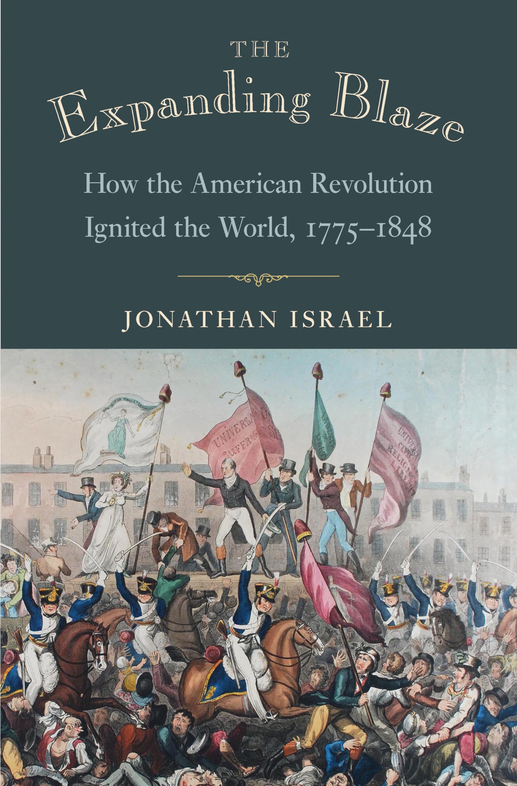 The Expanding Blaze: How the American Revolution Ignited the World, 17751848,New