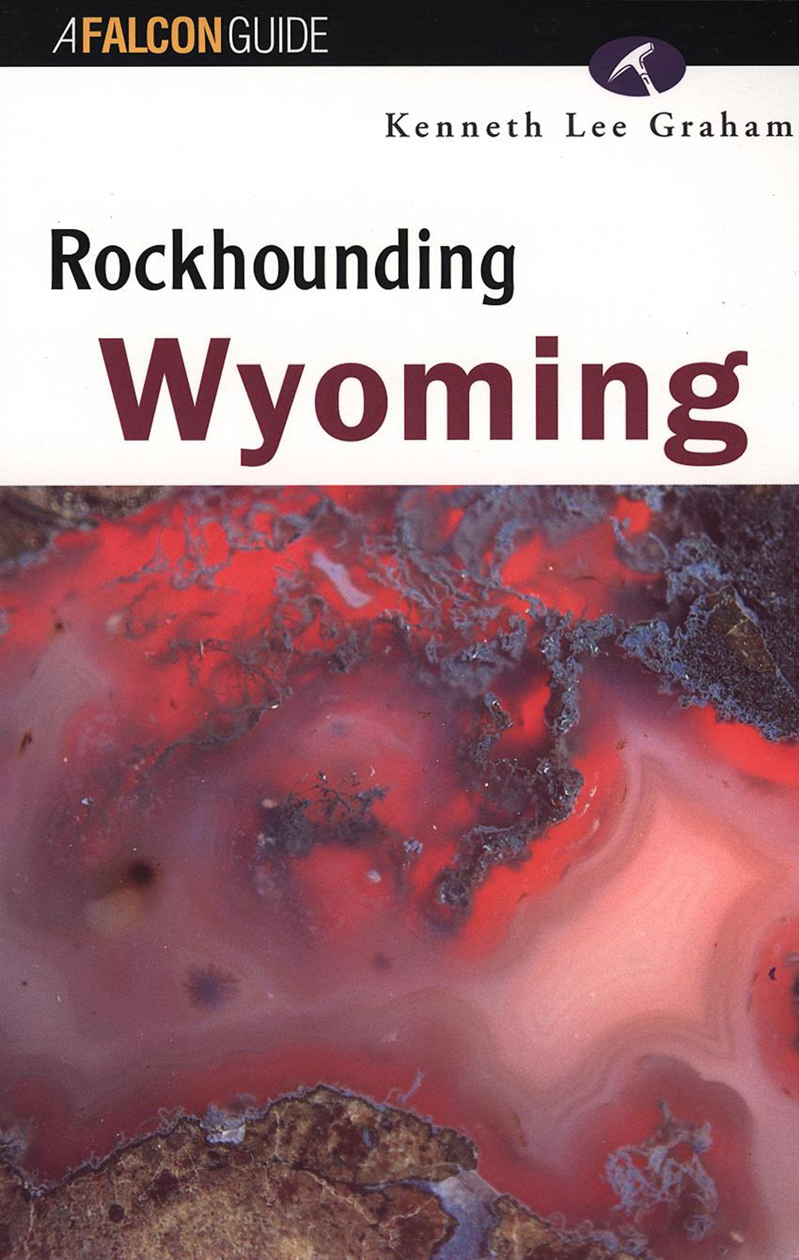 Rockhounding Wyoming (A Falcon Guide),New