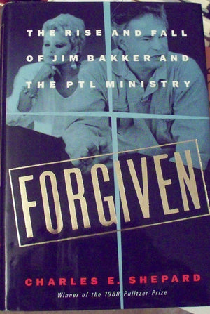 Forgiven: The Rise and Fall of Jim Bakker and the Ptl Ministry,Used