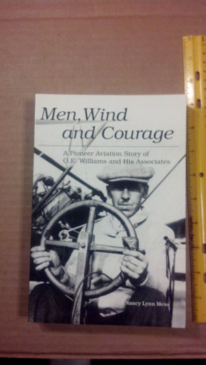 Men,Wind and Courage A Pioneer Aviation Story of O. E. Williams and His Associates,Used