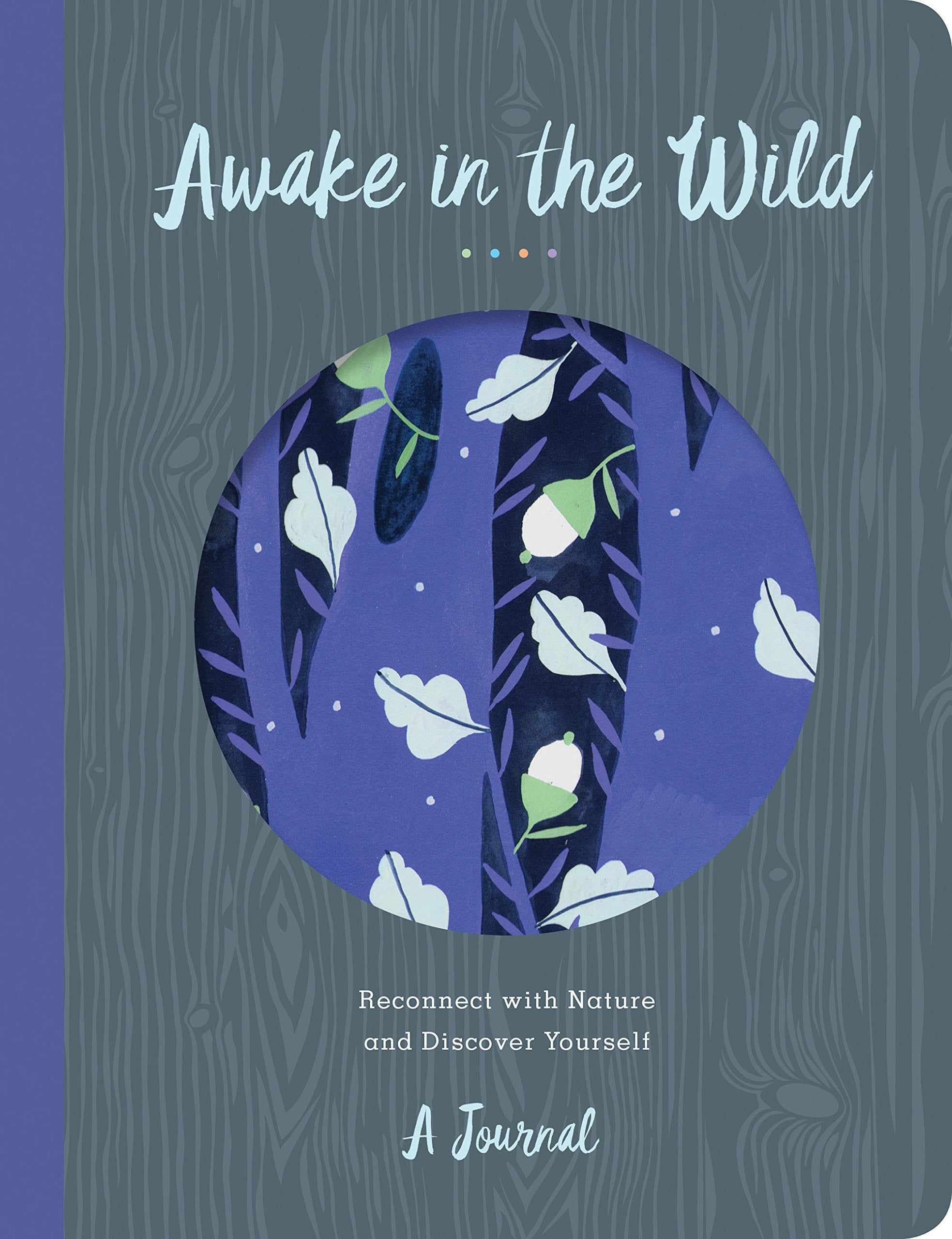 Awake In The Wild: Reconnect With Nature And Discover Yourself  A Journal