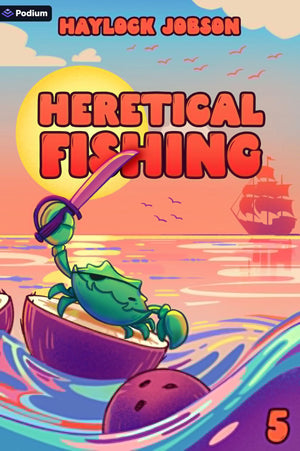 Heretical Fishing 5: A Cozy Guide To Annoying The Cults, Outsmarting The Fish, And Alienating Oneself