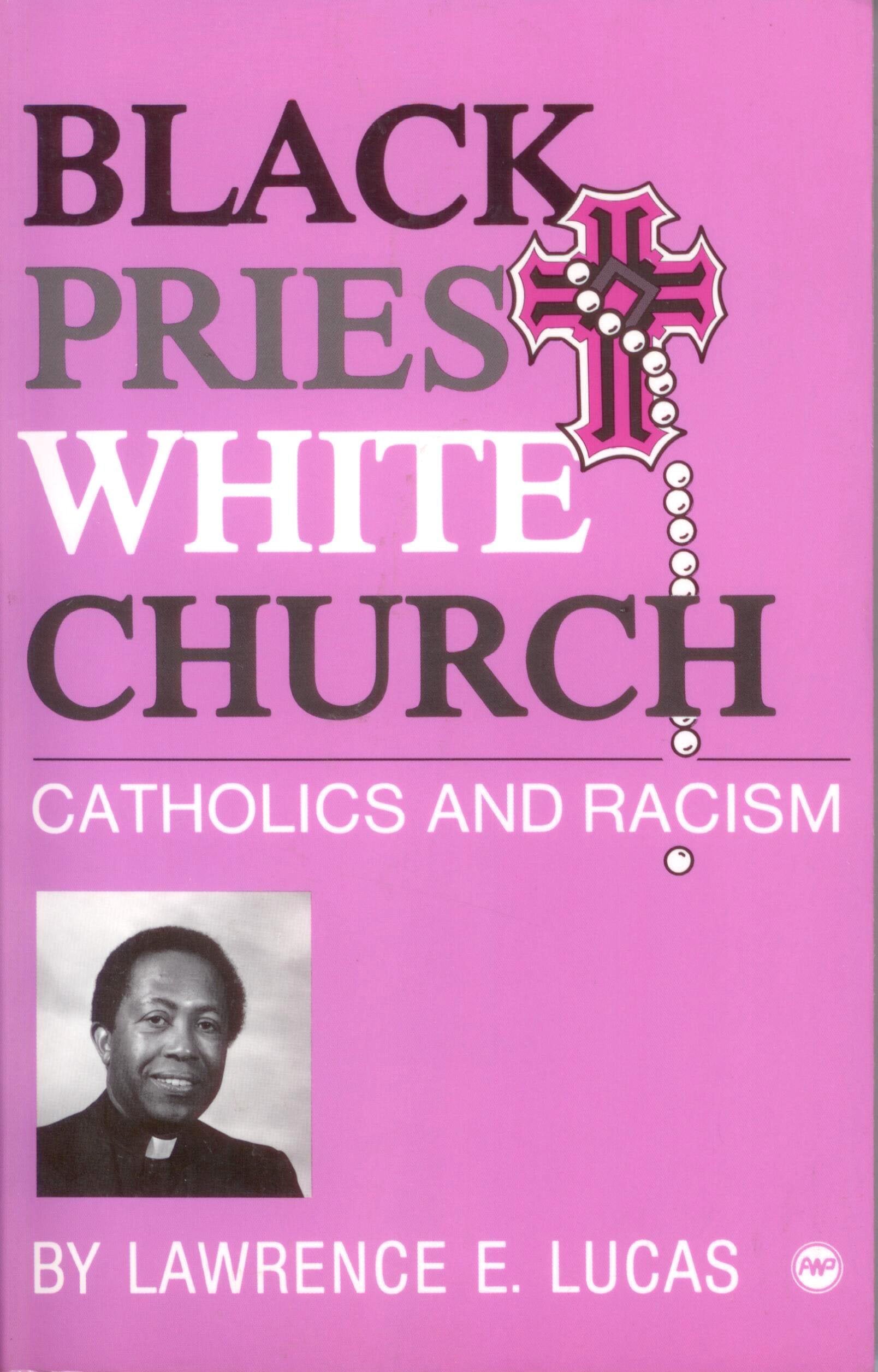 Black Priest White Church: Catholics and Racism,Used