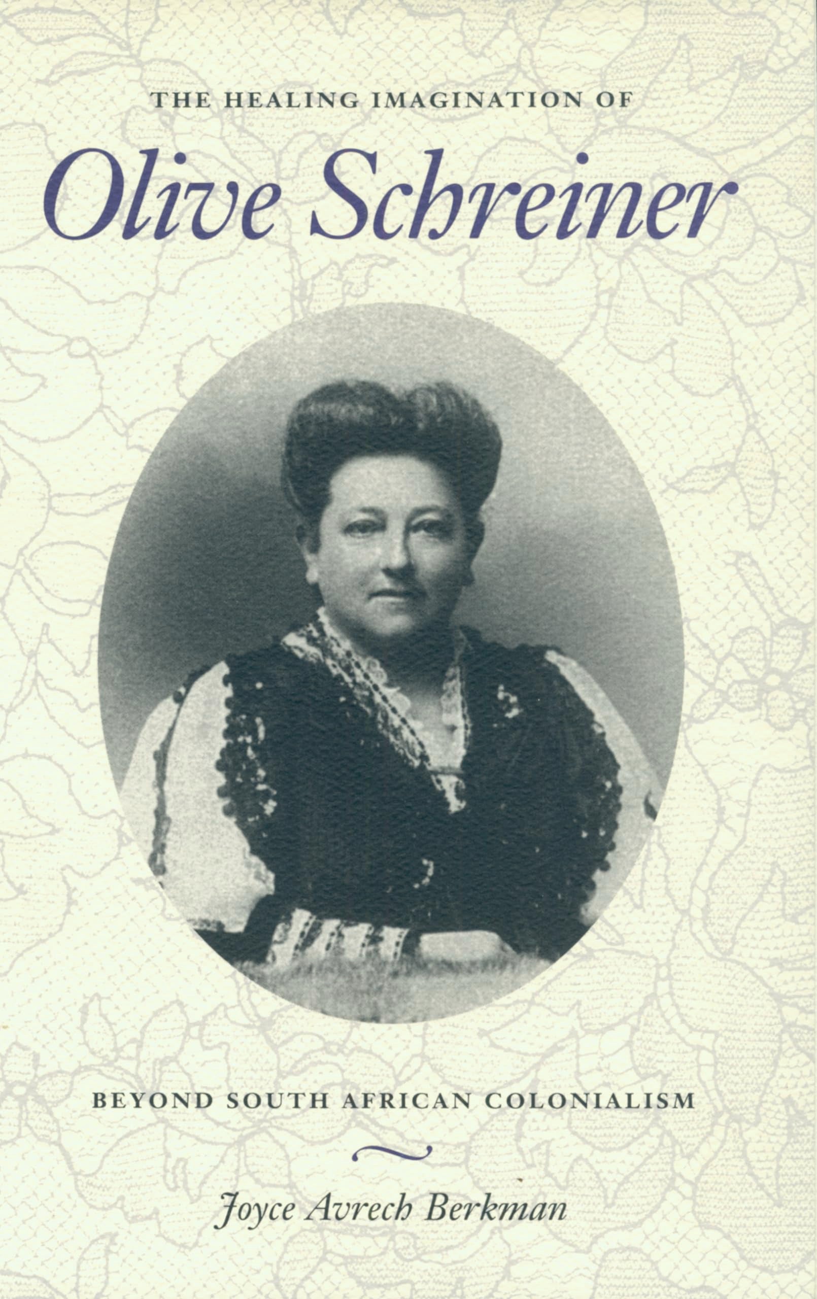 The Healing Imagination of Olive Schreiner: Beyond South African Colonialism,Used