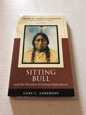 Sitting Bull And The Paradox Of Lakota Nationhood,New