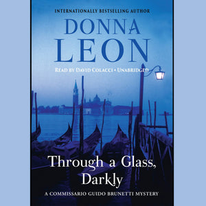 Through a Glass, Darkly: A Commissario Guido Brunetti Mystery (Commissario Guido Brunetti Mysteries (Audio))