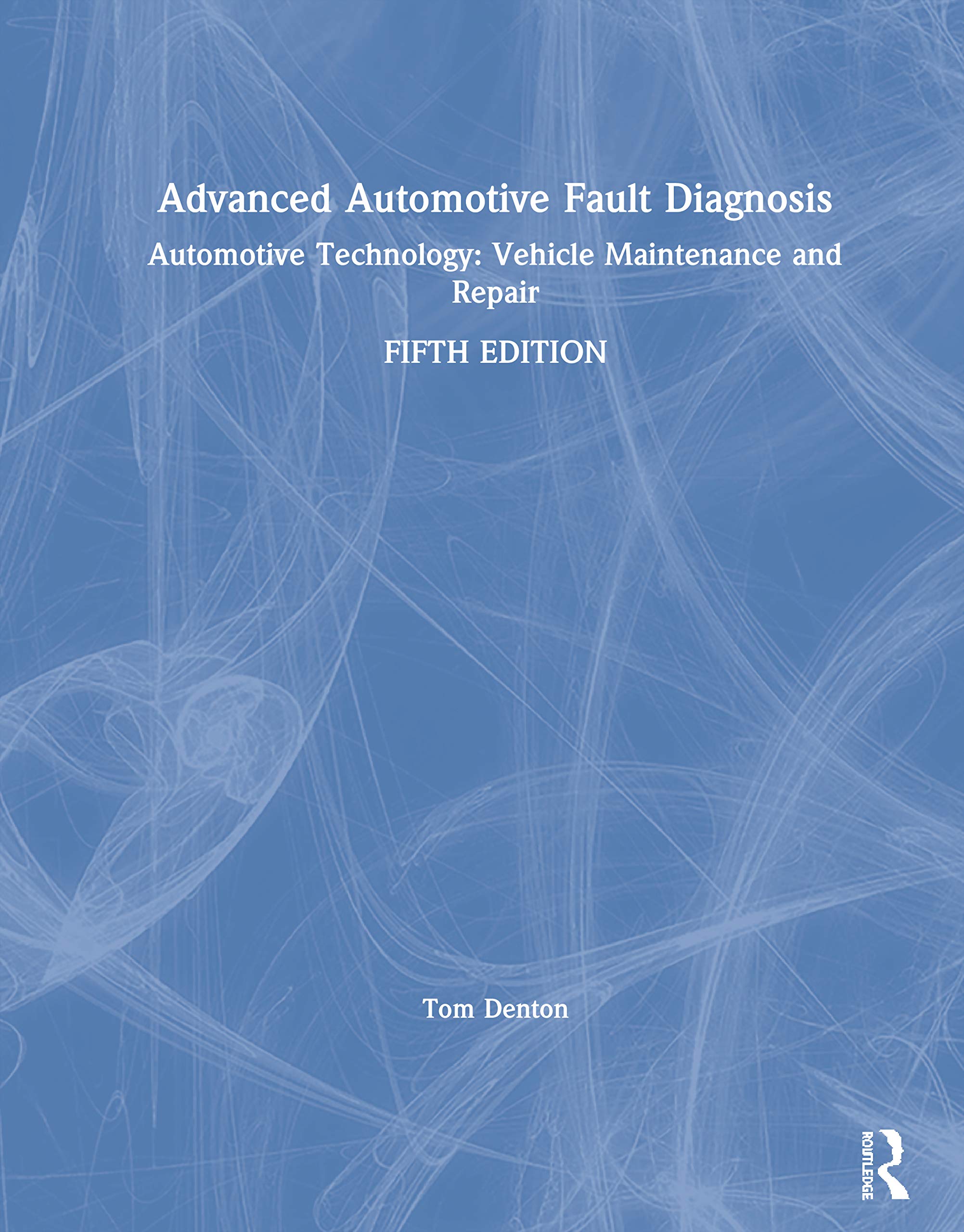 Advanced Automotive Fault Diagnosis: Automotive Technology: Vehicle Maintenance and Repair,Used
