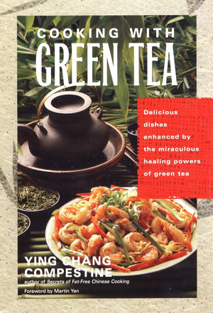 Cooking With Green Tea: Delicious Dishes Enhanced By The Miraculous Healing Powers Of Green Tea,Used