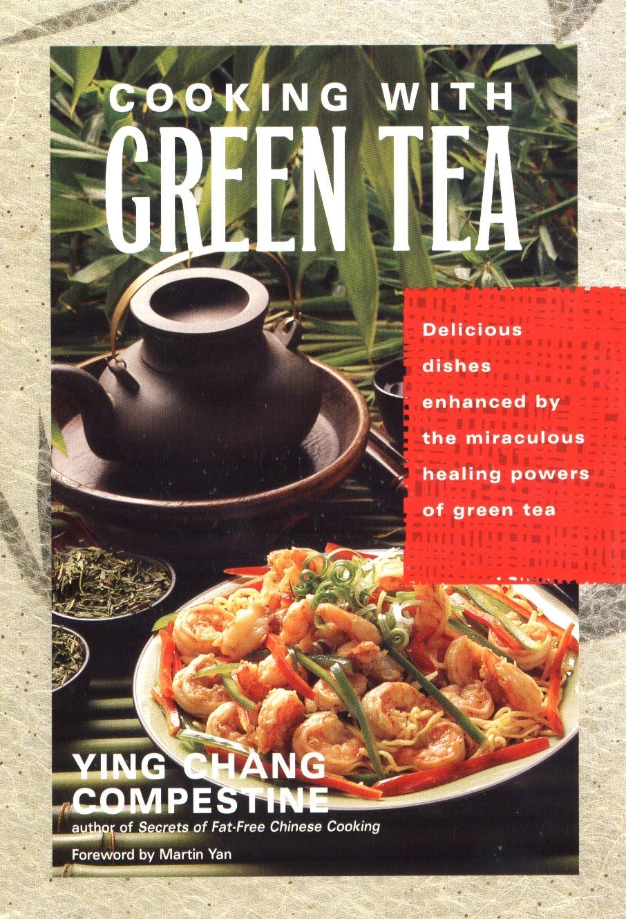 Cooking With Green Tea: Delicious Dishes Enhanced By The Miraculous Healing Powers Of Green Tea,Used