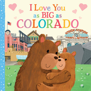 I Love You as Big as Colorado: A Sweet Love Board Book for Toddlers, the Perfect Easter Gift!