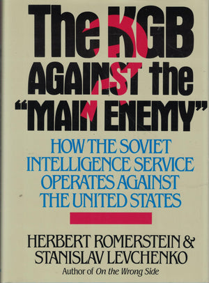 The KGB Against the 'Main Enemy': How the Soviet Intelligence Service Operates Against the United States,New