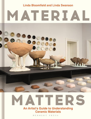 Material Matters: An ArtistS Guide To Understanding Ceramic Materials