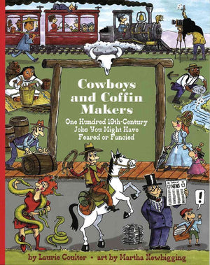 Cowboys And Coffinmakers: One Hundred 19Thcentury Jobs You Might Have Feared Or Fancied (Jobs In History)