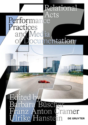 Relational Acts: Performance Practices And Media Of Documentation
