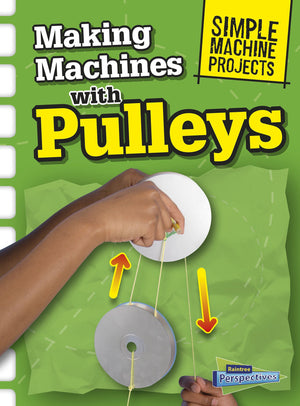 Making Machines with Pulleys (Simple Machine Projects),Used