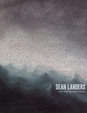 Sean Landers: 19901995, Improbable History,New
