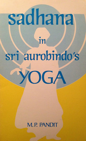 Sadhana in Sri Aurobindo's Yoga,Used