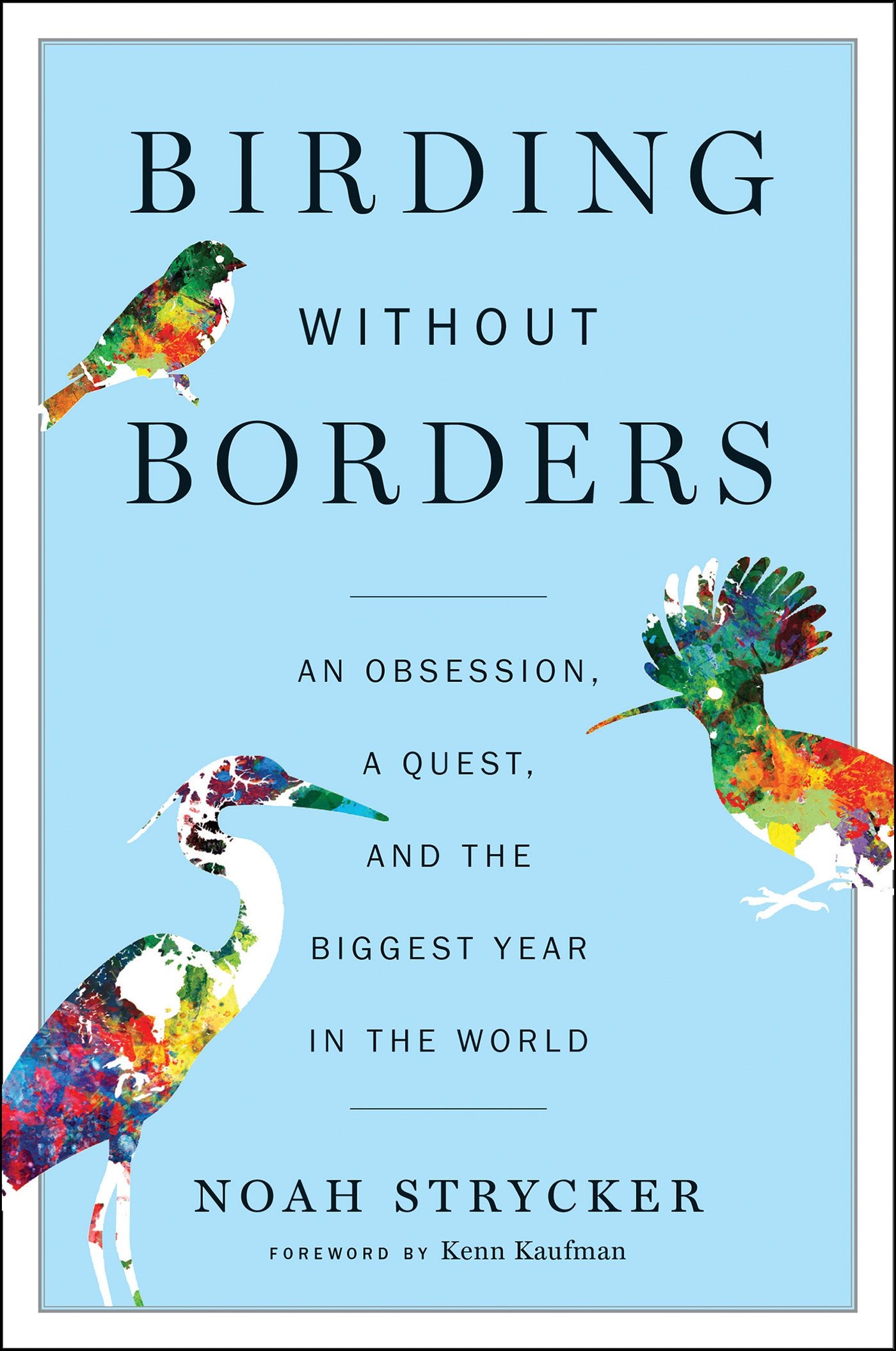 Birding Without Borders: An Obsession, a Quest, and the Biggest Year in the World,Used