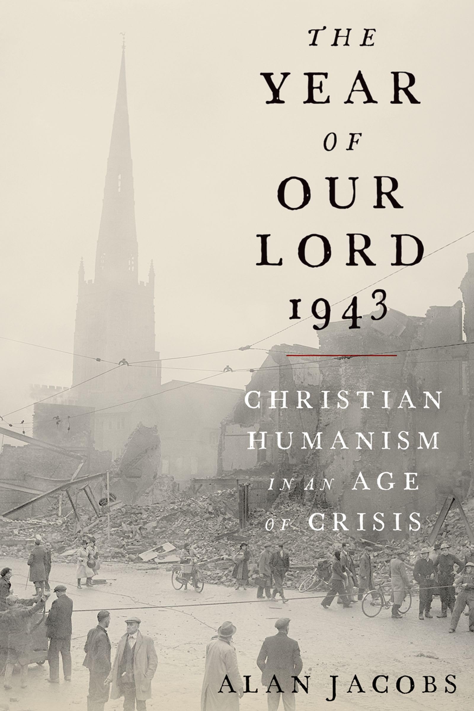 The Year Of Our Lord 1943: Christian Humanism In An Age Of Crisis