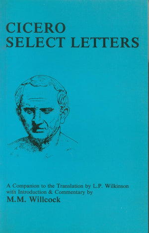 Cicero: Select Letters: A Companion To The Translation Of L.P.Wilkinson (Classical Studies),New