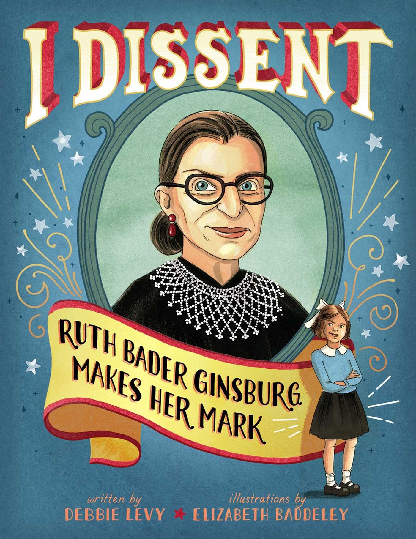 I Dissent: Ruth Bader Ginsburg Makes Her Mark,New