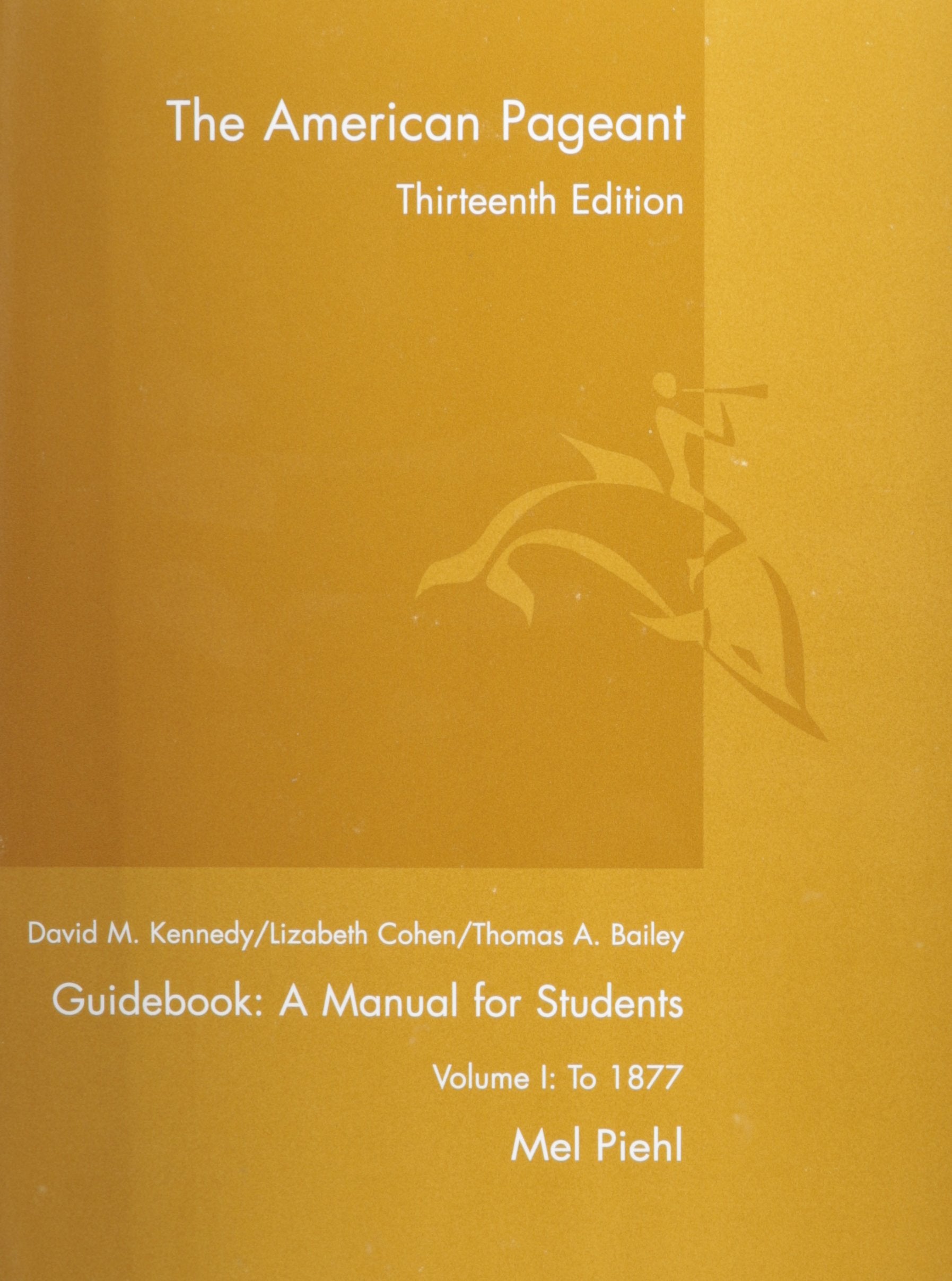 The American Pageant, 13th Ed., Guidebook: A Manual for Students, Vol. I: To 1877,Used