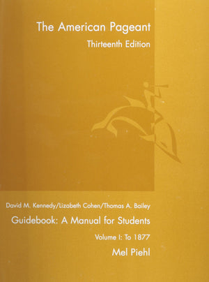 The American Pageant, 13th Ed., Guidebook: A Manual for Students, Vol. I: To 1877,Used